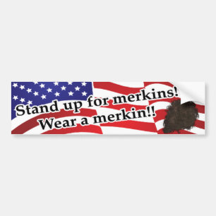 Stand up for merkins! bumper sticker