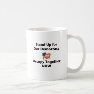 Stand Up for Our Democracy -- Occupy Together NOW Coffee Mug