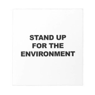 STAND UP FOR THE ENVIRONMENT NOTEPAD