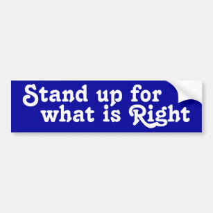Stand up for what is Right Bumper Sticker