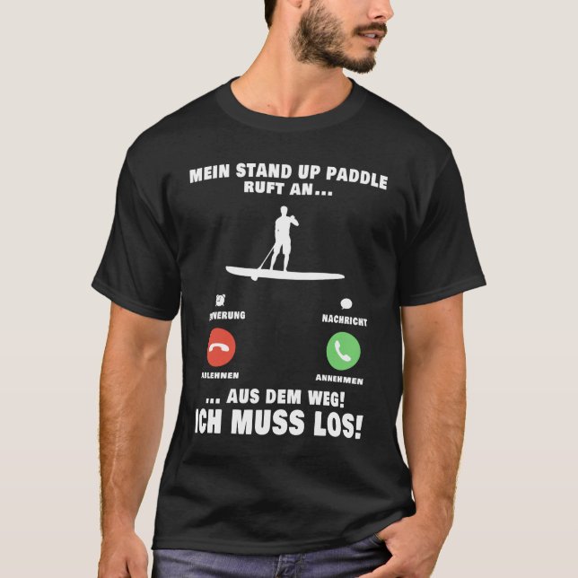 Stand Up Paddle Anruf SUP Board Paddling T-Shirt (Front)