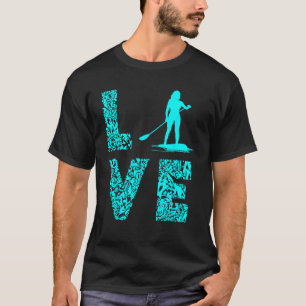 Stand Up Paddle Board Love SUP Surfer Water Sports T-Shirt