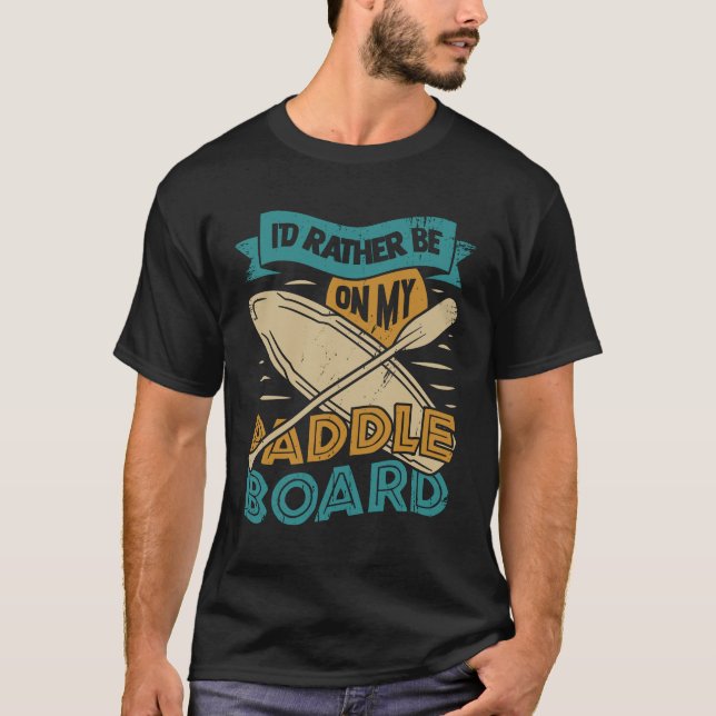 Stand Up Paddle Board Paddleboarding Paddler Gift T-Shirt (Front)