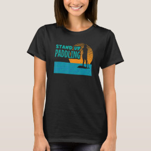 Stand Up Paddling Sup Girl Water Sports Paddling T-Shirt