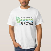 Stand Where the GOOD Grows! Men's Value T-shirt