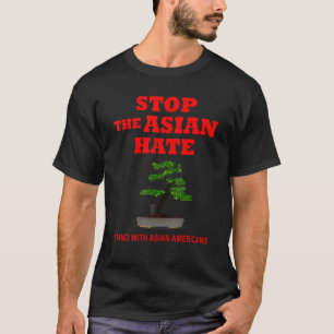 Stand with Asian Americans Anti Racism Stop The T-Shirt