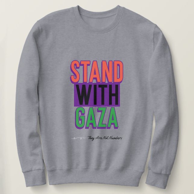 Stand With Gaza They Are Not Numbers Gaza Genocide Sweatshirt (Design Front)