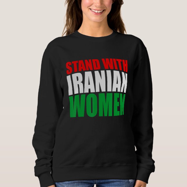 Stand with Iranian Women Women Life Freedom Free I Sweatshirt (Front)