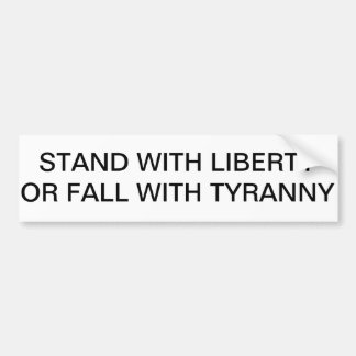 STAND WITH LIBERTY OR FALL WITH TYRANNY BUMPER STICKER