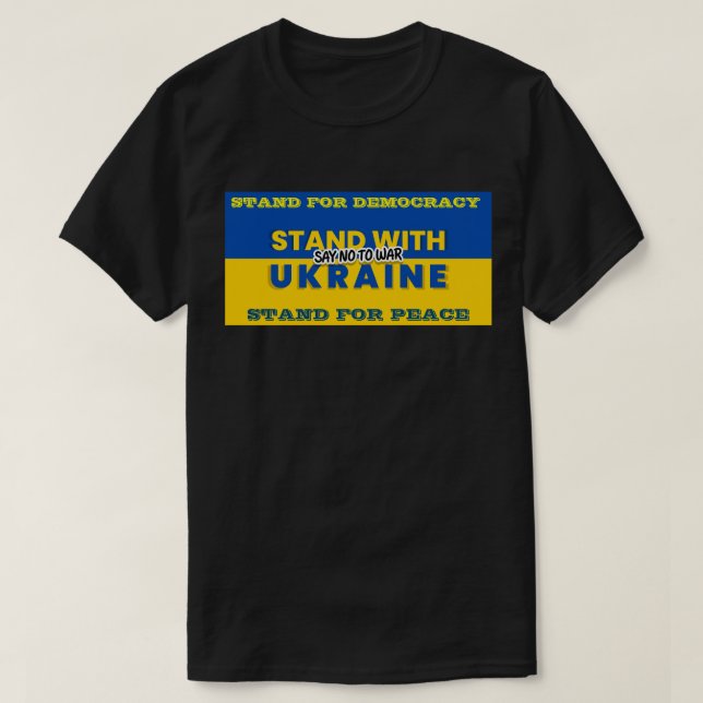 STAND WITH UKRAINE - SAY NO TO WAR T-Shirt (Design Front)