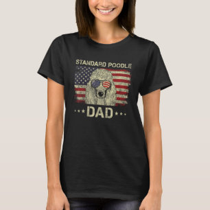 Standard Poodle Dad Dog American Flag 4th Of July T-Shirt