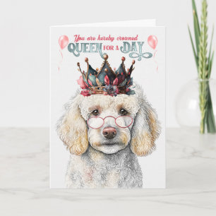Standard Poodle Dog Queen for a Day Funny Birthday Card