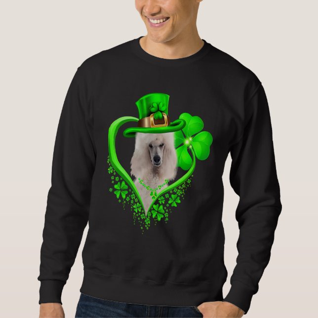 Standard Poodle Dog St Patricks Day Lover Irish Sh Sweatshirt (Front)