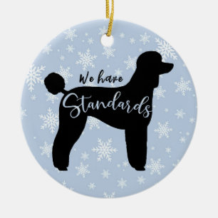 Standard Poodle We Have Standards Dog Silhouette Ceramic Ornament