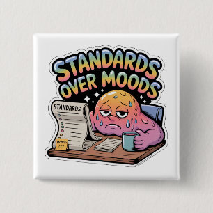 Standards Over Moods 15 Cm Square Badge