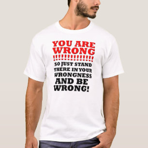 Standin Your Wrongness Funny T-shirt
