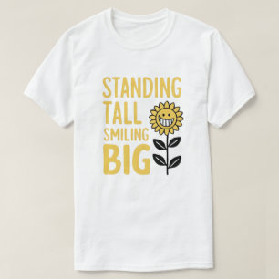 Standing Tall, Smiling Big T-Shirt