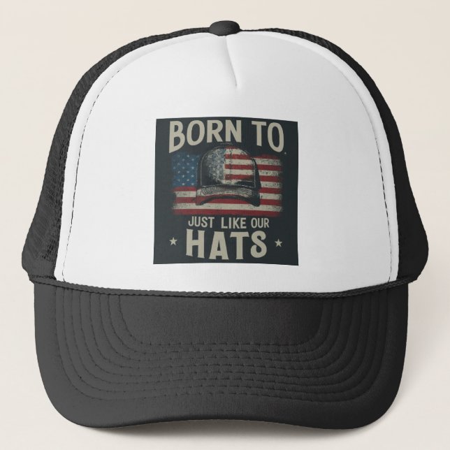 “Standout Statement: ‘Born to Stand Out, Just Like Trucker Hat (Front)