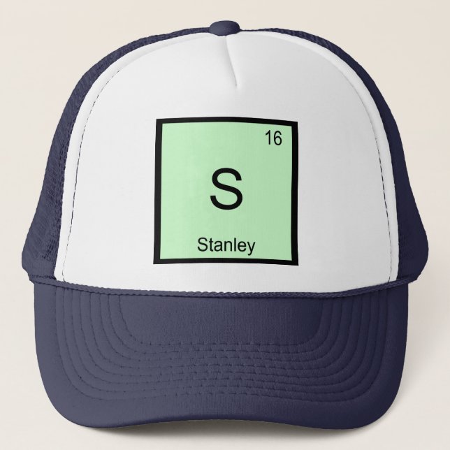 Stanley Name Chemistry Element Periodic Table Trucker Hat (Front)