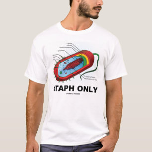 Staph Only (Biology Prokaryote Humour) T-Shirt