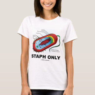 Staph Only (Prokaryote Health Medicine Humour) T-Shirt