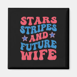 Star Stripes And Future Wife 4th Of July Chelorett Magnet