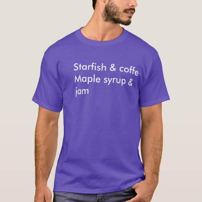 starfish & coffee Maple syrup & jam T-Shirt (Front)