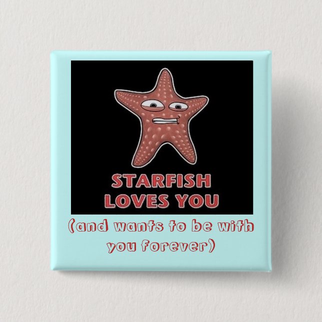 StarfishLovesU, (and wants to be with you forever) 15 Cm Square Badge (Front)