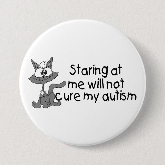 Stariing At Me Will Not Cure My Autism (Cat) 7.5 Cm Round Badge (Front)