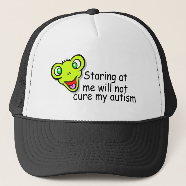 Staring At Me Will Not Cure Me Autism (Alien) Trucker Hat (Front)