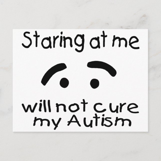 Staring At Me Will Not Cure My Autism (Face) Postcard (Front)