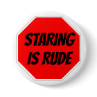 STARING IS RUDE Button