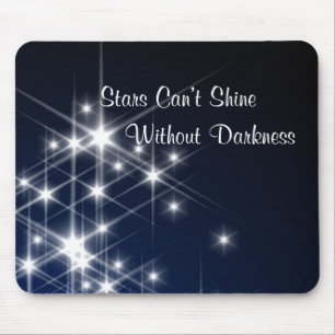 Stars Can’t Shine Without Darkness Encouragement Mouse Pad