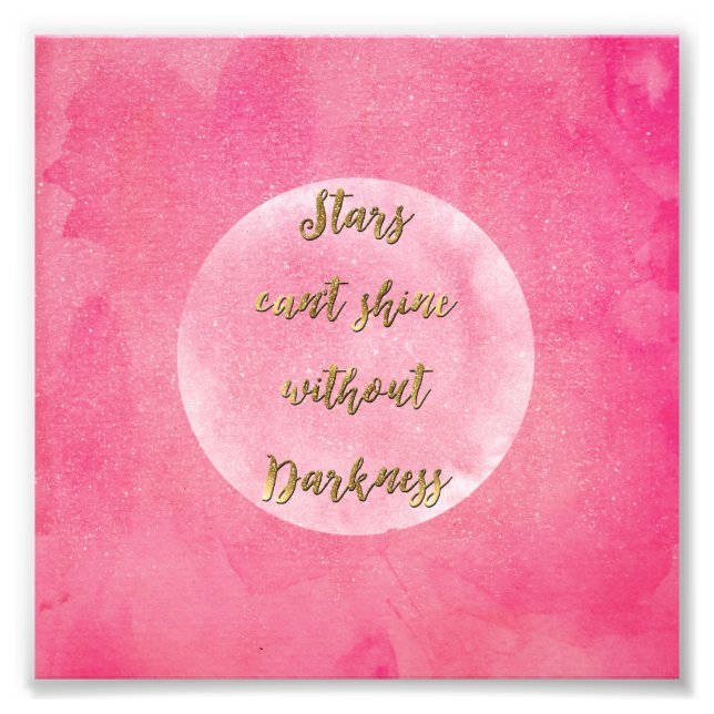 “Stars can’t shine without darkness” quote Photo Print (Front)