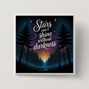 Stars Can't Shine Without Darkness 15 Cm Square Badge