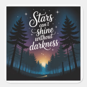 Stars Can't Shine Without Darkness Square Sticker