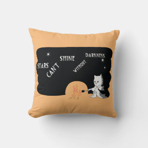 Stars don’t shine without darkness. cushion