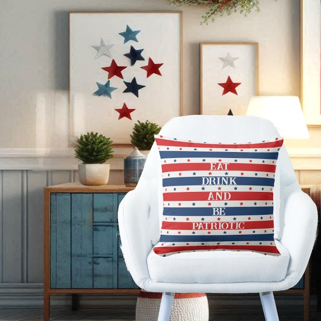 Stars & Stripes 4th July Eat Drink & Be Patriotic Cushion (Stars & Stripes 4th July Eat Drink & Be Patriotic Throw Pillow)