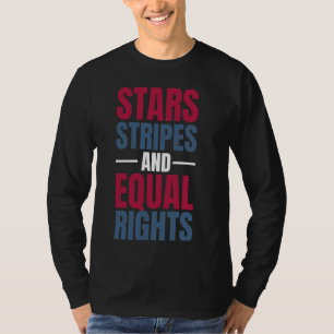 Stars Stripes and Equal Rights 4th of July Feminis T-Shirt