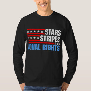 Stars Stripes and Equal Rights Patriotic 4th of Ju T-Shirt