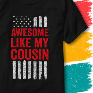 Stars Stripes Flag Quote Awesome Like My Cousin T-Shirt