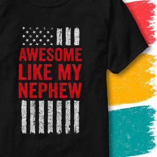 Stars Stripes Flag Quote Awesome Like My Nephew T-Shirt