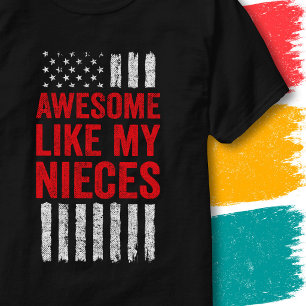 Stars Stripes Flag Quote Awesome Like My Nieces T-Shirt