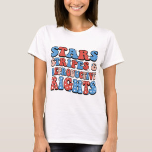 Stars Stripes Reproductive Rights Patriotic 4th Of T-Shirt