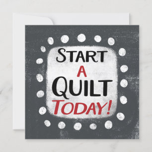 Start A Quilt Today Greeting Card