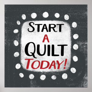Start A Quilt Today Poster Wall Art