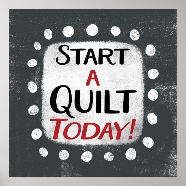 Start A Quilt Today Poster Wall Art (Front)