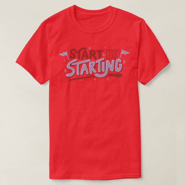 Start By Starting by Tobe Fonseca T-Shirt (Design Front)