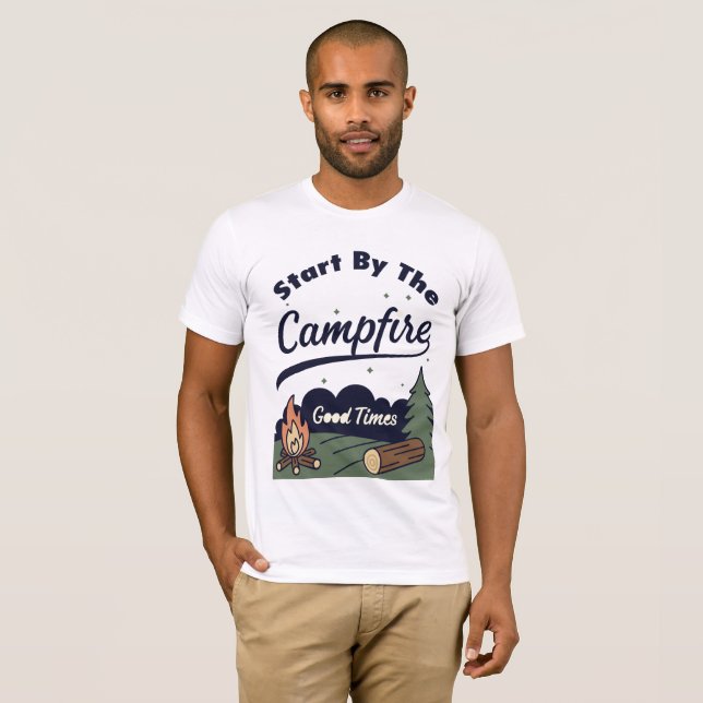 Start By The Campfire Good Times T-Shirt (Front Full)