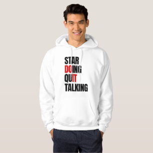 Start Doing,Quit Talking Hoodie